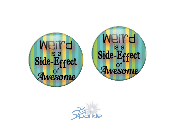 Weird is a Side - Effect of Awesome - Earrings - BluSparkle