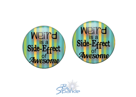 Weird is a Side - Effect of Awesome - Earrings - BluSparkle