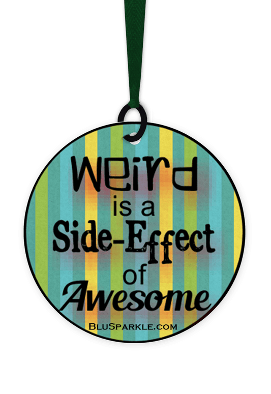 Weird Is A Side - Effect Of Awesome - Fragrance By You Air Freshener - BluSparkle