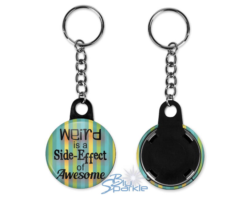 Weird is a Side - Effect of Awesome - Key Chains - BluSparkle