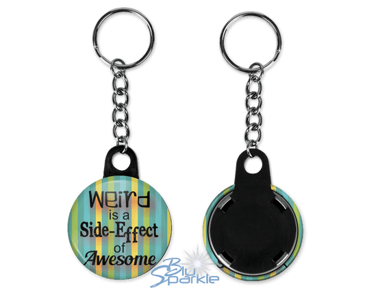 Weird is a Side - Effect of Awesome - Key Chains - BluSparkle