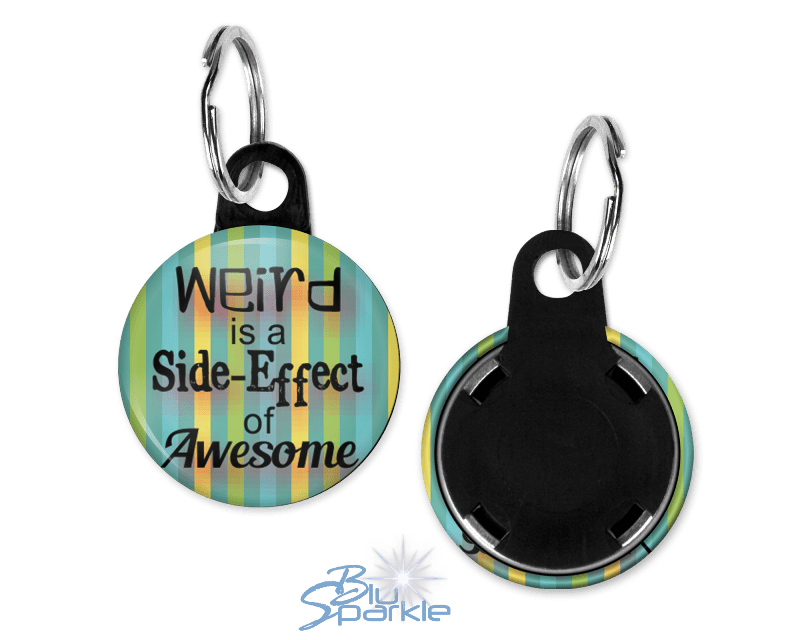 Weird is a Side - Effect of Awesome - Key Chains - BluSparkle