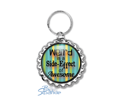 Weird is a Side - Effect of Awesome - Key Chains - BluSparkle