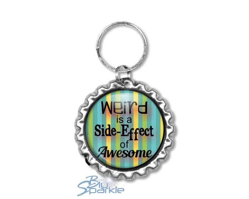 Weird is a Side - Effect of Awesome - Key Chains - BluSparkle