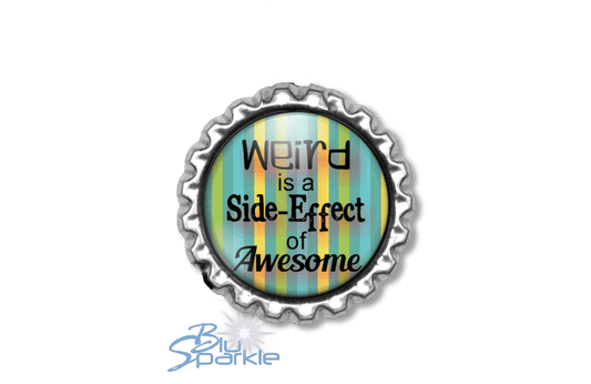 Weird is a Side - Effect of Awesome - Magnets - BluSparkle