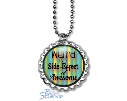 Weird is a Side - Effect of Awesome - Round Pendants - BluSparkle