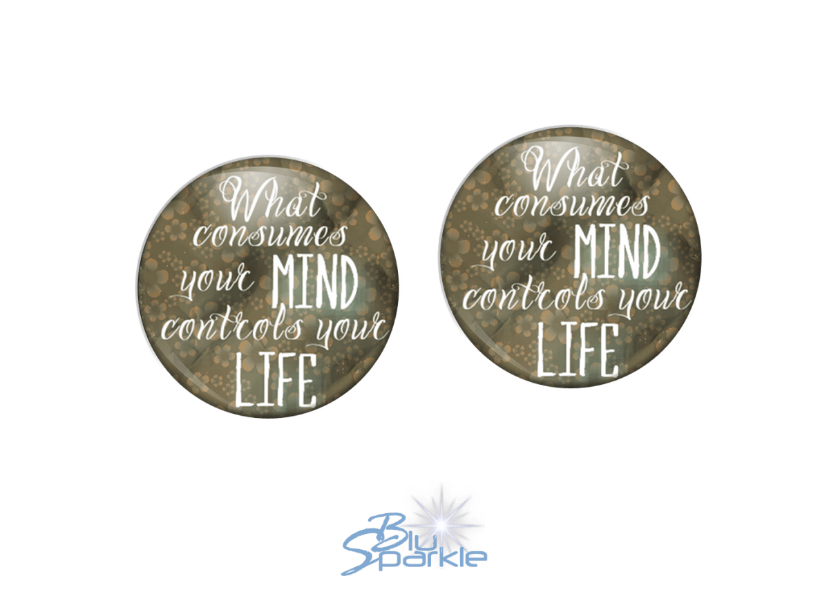 What Consumes Your MIND Controls Your LIFE - Earrings - BluSparkle