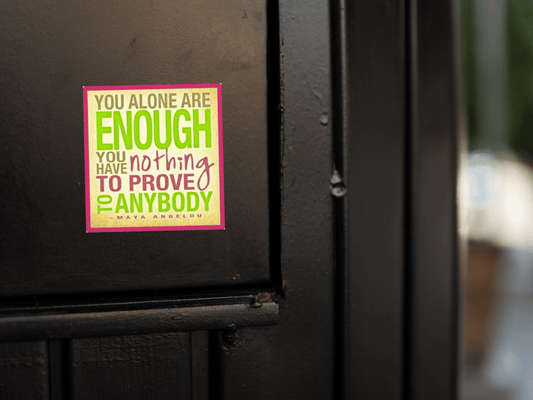 You Alone Are Enough You Have Nothing to Prove to Anybody Wise Expression Sticker - BluSparkle