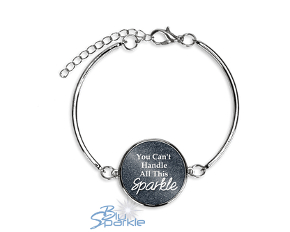 You Can't Handle All This Sparkle - Bracelets - BluSparkle