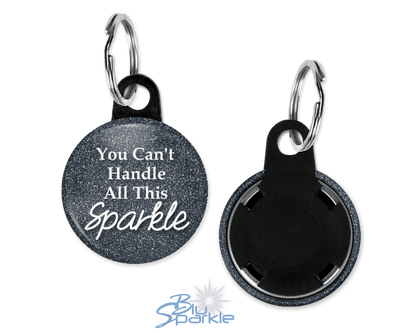 You Can't Handle All This Sparkle - Key Chains - BluSparkle