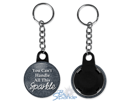 You Can't Handle All This Sparkle - Key Chains - BluSparkle