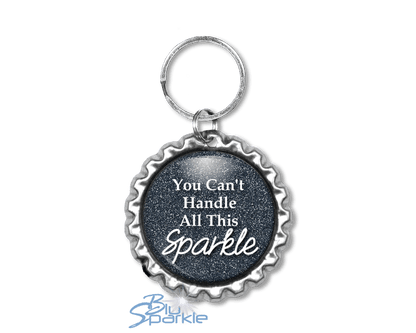You Can't Handle All This Sparkle - Key Chains - BluSparkle