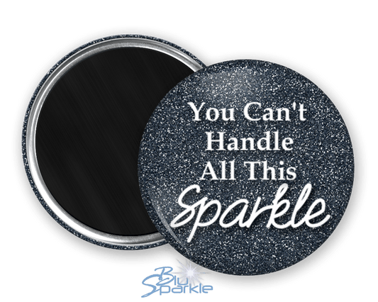 You Can't Handle All This Sparkle - Magnets - BluSparkle