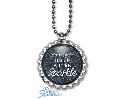 You Can't Handle All This Sparkle - Round Pendants - BluSparkle