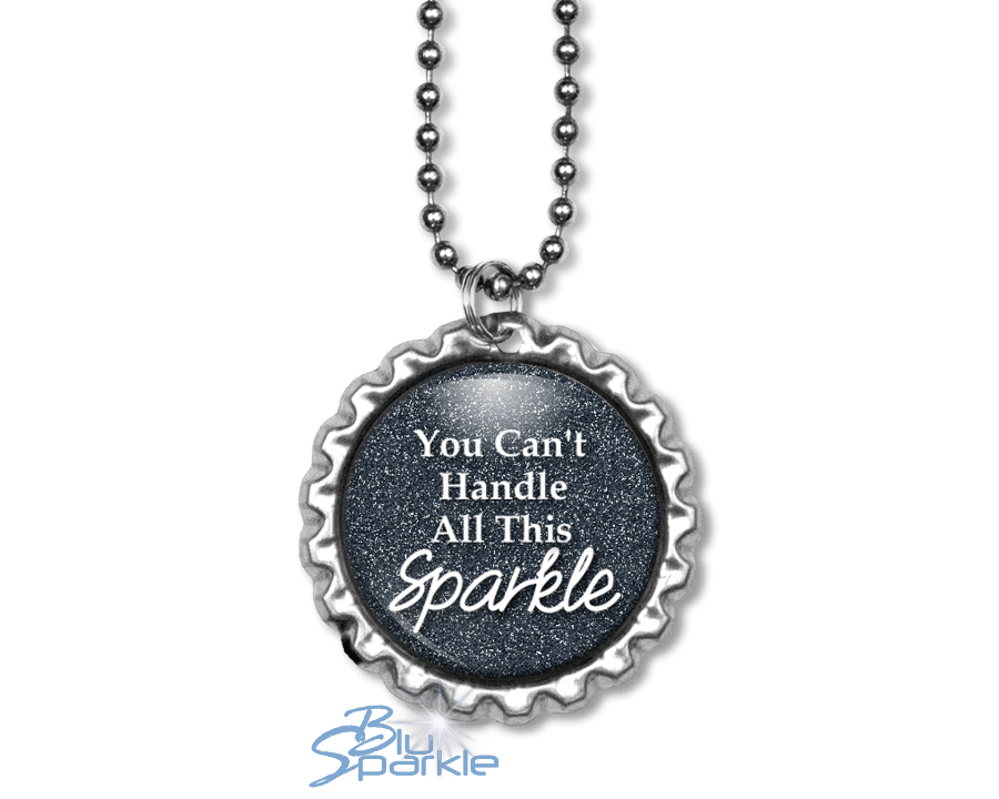 You Can't Handle All This Sparkle - Round Pendants - BluSparkle