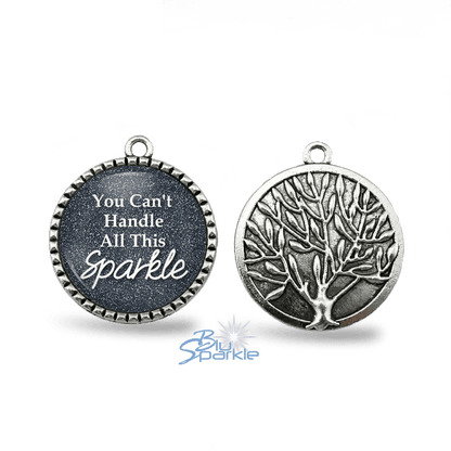 You Can't Handle All This Sparkle - Round Pendants - BluSparkle