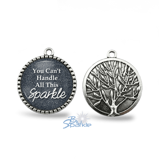 You Can't Handle All This Sparkle - Round Pendants - BluSparkle