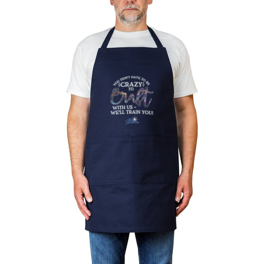 You Don't Have to Be Crazy to Craft With Us, We'll Train You Apron - BluSparkle