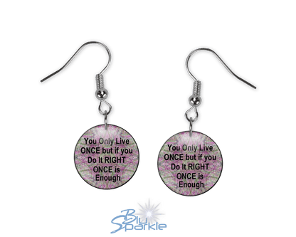 You Only Live Once But If You Do It Right Once Is Enough - Earrings - BluSparkle