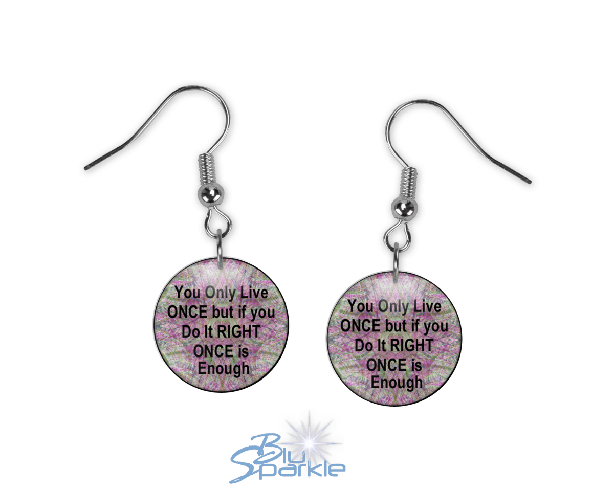 You Only Live Once But If You Do It Right Once Is Enough - Earrings - BluSparkle