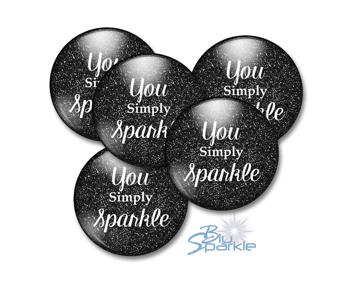 You Simply Sparkle - Pinback Buttons - BluSparkle