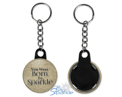 You Were Born To Sparkle - Key Chains - BluSparkle