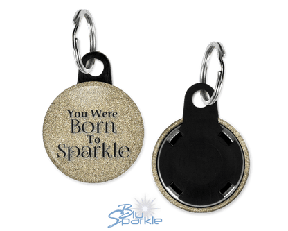 You Were Born To Sparkle - Key Chains - BluSparkle