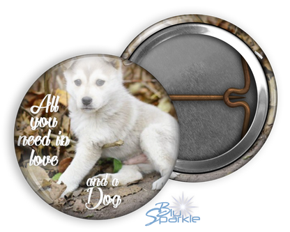 All You Need Is Love And A Dog - Pinback Buttons
